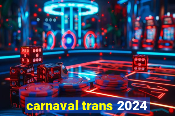 carnaval trans 2024